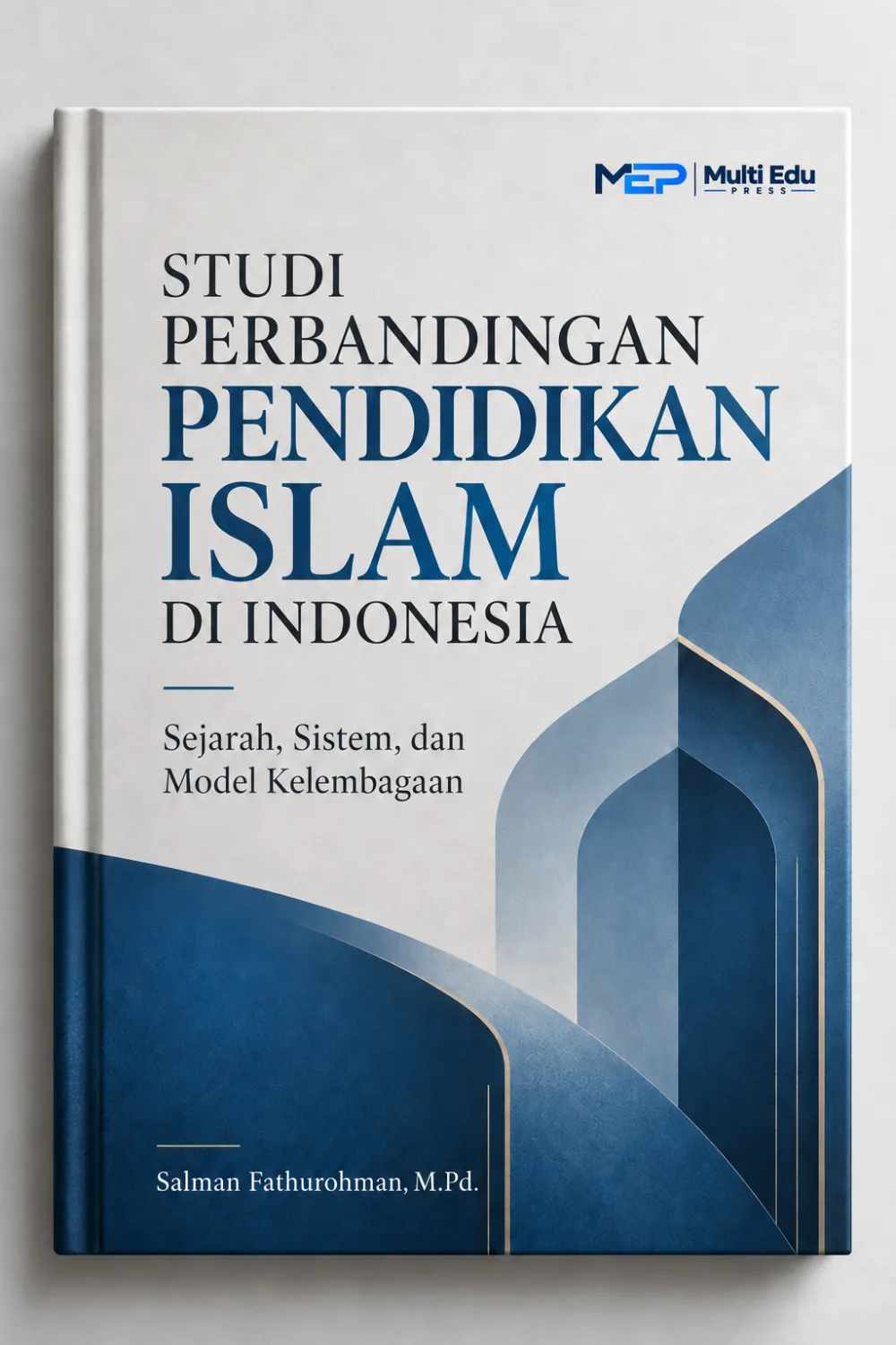 Cover buku Studi Perbandingan Pendidikan Islam di Indonesia: Sejarah, Sistem, dan Model Kelembagaan